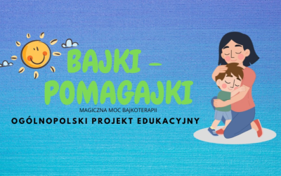 Ogólnopolski projekt edukacyjny Bajki- pomagajki